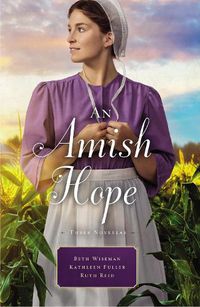 Cover image for An Amish Hope: A Choice to Forgive, Always His Providence, A Gift for Anne Marie