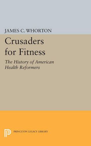 Cover image for Crusaders for Fitness: The History of American Health Reformers