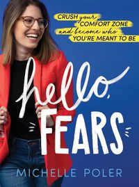 Cover image for Hello, Fears: Crush Your Comfort Zone and Become Who You're Meant to be