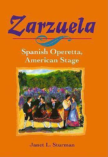 Cover image for Zarzuela: Spanish Operetta, American Stage