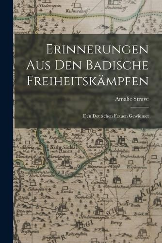 Erinnerungen aus den Badische Freiheitskaempfen