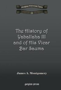 Cover image for The History of Yaballaha III and of His Vicar Bar Sauma