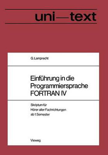 Cover image for Einfuhrung in Die Programmiersprache FORTRAN IV: Anleitung Zum Selbststudium Skriptum Fur Hoerer Aller Fachrichtungen AB 1. Semester