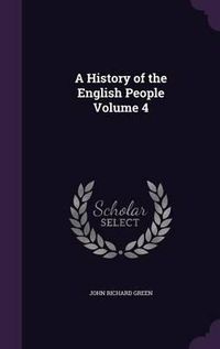 Cover image for A History of the English People Volume 4