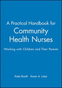 Cover image for A Practical Handbook for Community Health Nurses: Working with Children and Their Parents