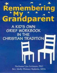 Cover image for Remembering My Grandparent: A Kids Own Grief Workbook in the Christian Tradition