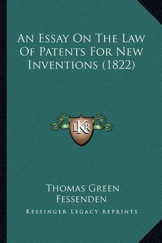 Cover image for An Essay on the Law of Patents for New Inventions (1822)