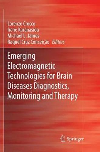 Cover image for Emerging Electromagnetic Technologies for Brain Diseases Diagnostics, Monitoring and Therapy