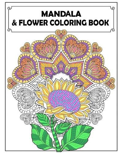 Cover image for Mandala and Flowers Coloring Book: Adult Colouring Fun, Stress Relief Relaxation and Escape