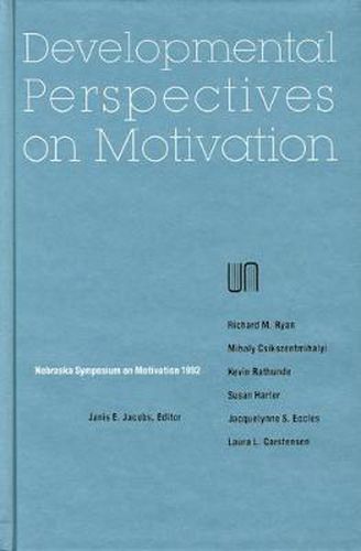 Nebraska Symposium on Motivation, 1992, Volume 40: Developmental Perspectives on Motivation