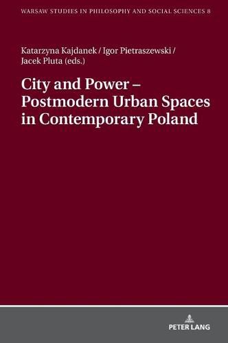 Cover image for City and Power - Postmodern Urban Spaces in Contemporary Poland