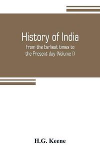 Cover image for History of India: From the Earliest times to the Present day (Volume I)