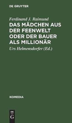 Cover image for Das Madchen Aus Der Feenwelt Oder Der Bauer ALS Millionar: Romantisches Originalzaubermarchen Mit Gesang in Drei Aufzugen