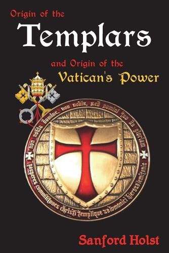 Cover image for Origin of the Templars: And Origin of the Vatican's Power