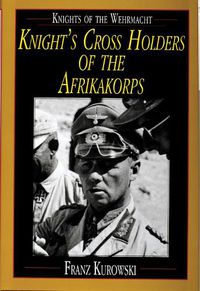 Cover image for Knight's Cross Holders of the Afrika Korps: Knights of the Wehrmacht