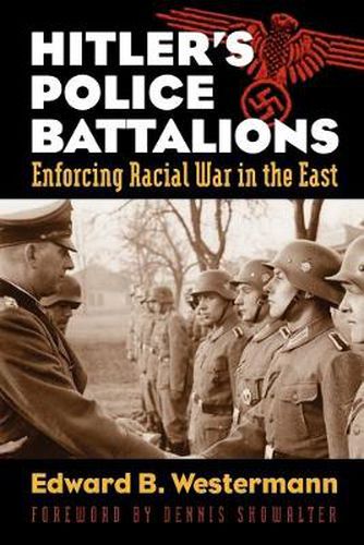 Cover image for Hitler's Police Battalions: Enforcing Racial War in the East