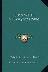 Cover image for Days with Velasquez (1906)