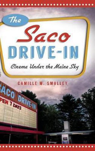 Cover image for The Saco Drive-In: Cinema Under the Maine Sky