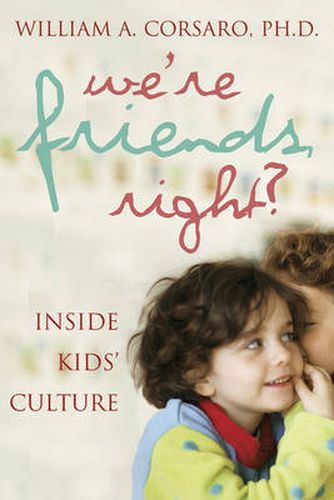 Cover image for We're Friends, Right?: Inside Kid's Culture