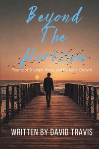 Cover image for Beyond the Horizons ( Poems of Triumph, Hope, and Personal Growth )