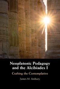 Cover image for Neoplatonic Pedagogy and the Alcibiades I