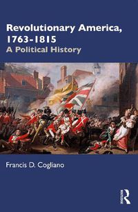 Cover image for Revolutionary America, 1763-1815: A Political History