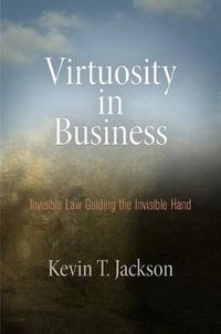 Cover image for Virtuosity in Business: Invisible Law Guiding the Invisible Hand