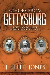 Cover image for Echoes from Gettysburg: South Carolina's Memories and Images