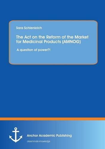 Cover image for The Act on the Reform of the Market for Medicinal Products (AMNOG): A question of power?!