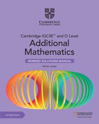 Cover image for Cambridge IGCSE (TM) and O Level Additional Mathematics Worked Solutions Manual with Digital Version (2 Years' Access)