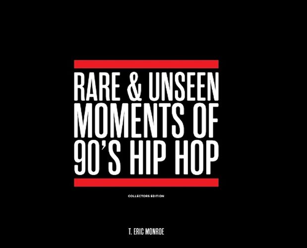 Cover image for Rare & Unseen Moments of 90's Hip Hop Collector's Edition