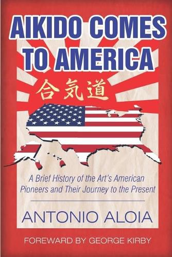 Aikido Comes to America: A Brief History of the Art's American Pioneers and Their Journey to the Present