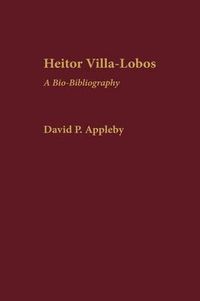 Cover image for Heitor Villa-Lobos: A Bio-Bibliography
