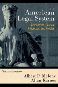 Cover image for The American Legal System: Perspectives, Politics, Processes, and Policies