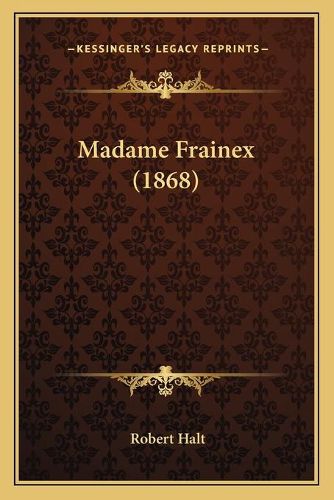 Cover image for Madame Frainex (1868)