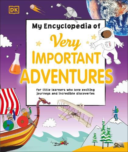 Cover image for My Encyclopedia of Very Important Adventures: For little learners who love exciting journeys and incredible discoveries