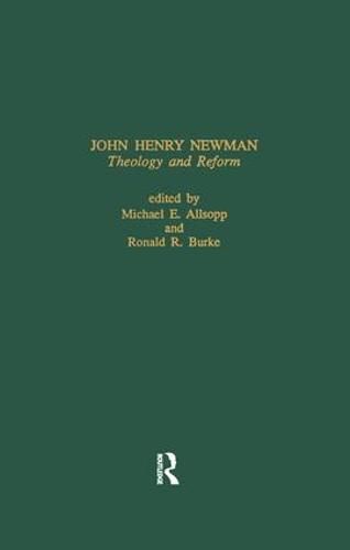 John Henry Newman: Theology &: Theology and Reform