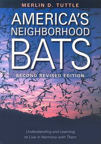 Cover image for America's Neighborhood Bats: Understanding and Learning to Live in Harmony with Them