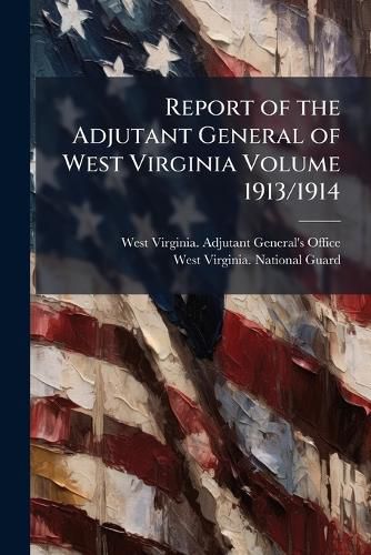 Cover image for Report of the Adjutant General of West Virginia