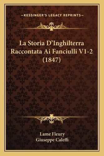 Cover image for La Storia D'Inghilterra Raccontata AI Fanciulli V1-2 (1847)