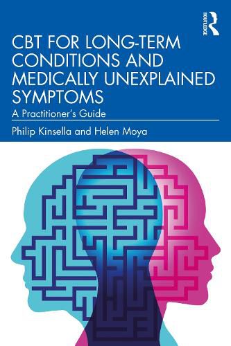 Cover image for CBT for Long-Term Conditions and Medically Unexplained Symptoms: A Practitioner's Guide