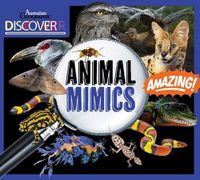 Cover image for Australian Geographic Discover: Animal Mimics