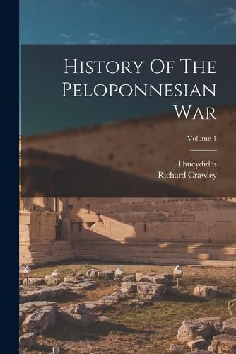 Cover image for History Of The Peloponnesian War; Volume 1