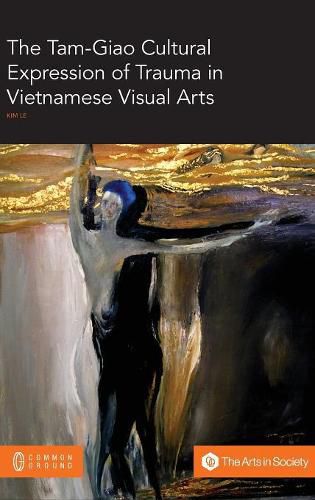 Cover image for The Tam-Giao Cultural Expression of Trauma in Vietnamese Visual Arts