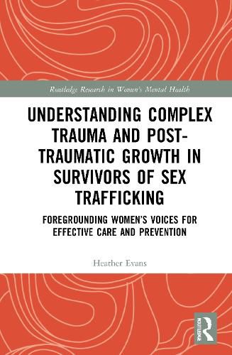 Cover image for Understanding Complex Trauma and Post-Traumatic Growth in Survivors of Sex Trafficking
