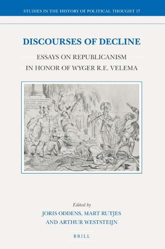 Cover image for Discourses of Decline: Essays on Republicanism in Honor of Wyger R.E. Velema