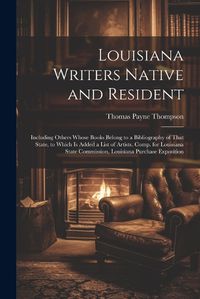 Cover image for Louisiana Writers Native and Resident