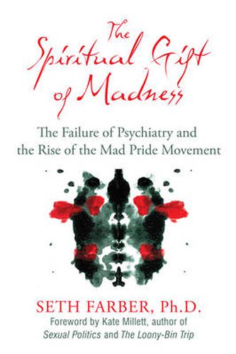 Spiritual Gift of Madness: The Failure of Psychiatry and the Rise of the Mad Pride Movement
