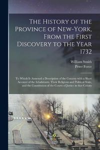 Cover image for The History of the Province of New-York, From the First Discovery to the Year 1732