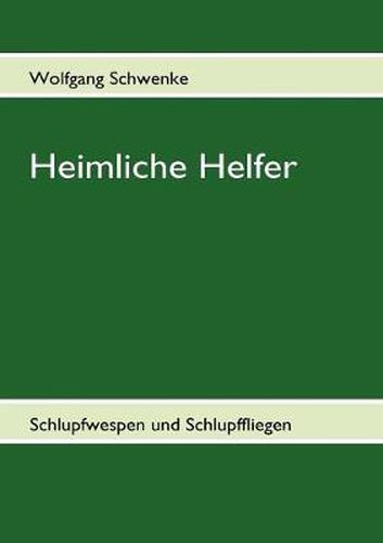 Cover image for Heimliche Helfer: Schlupfwespen und Schlupffliegen